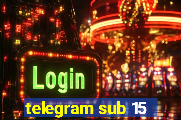 telegram sub 15